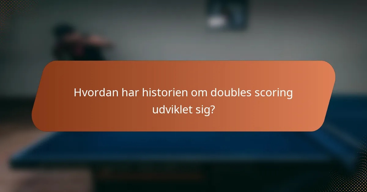 Hvordan har historien om doubles scoring udviklet sig?